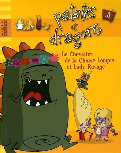 Livrenpoche : Patates et dragons : Le chevalier de la Chaise Longue et Lady Ravage - Collectif - Livre