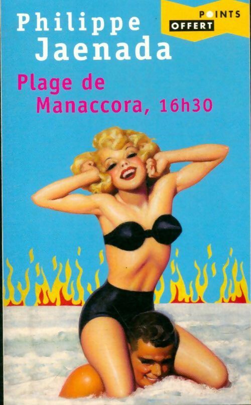 Plage de Manaccora, 16h30 - Philippe Jaenada - Livre