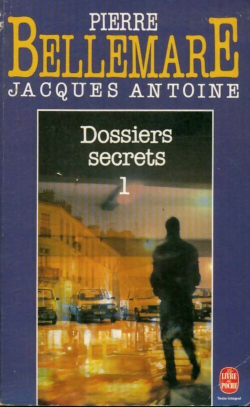 Livrenpoche : Dossiers secrets Tome I - Pierre Bellemare, Jacques Antoine - Livre