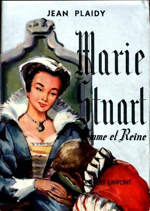 Livrenpoche : Marie Stuart, femme et reine - Jean Plaidy - Livre