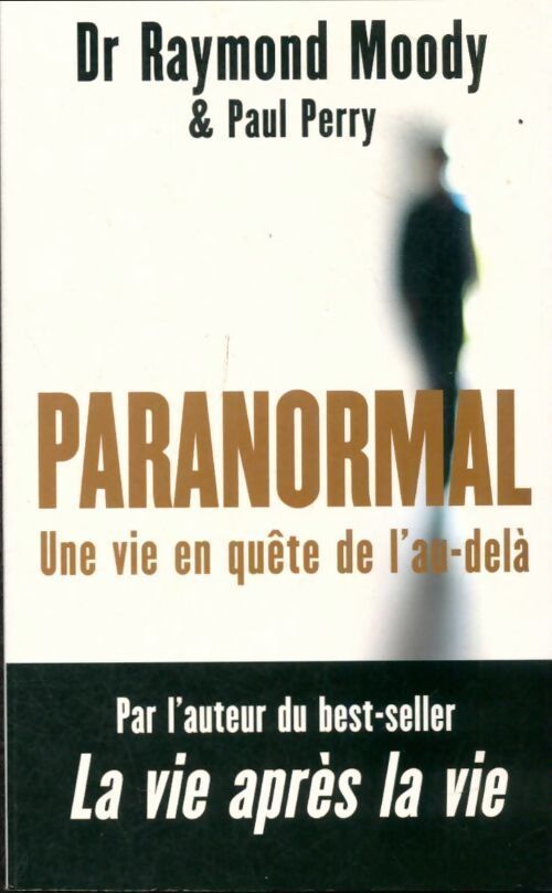 Livrenpoche : Paranormal : Une vie en quête de l'au-delà - Raymond A. Moody - Livre