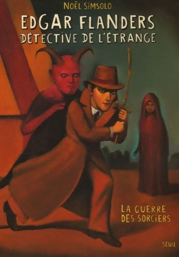 Livrenpoche : Edgar Flanders détective de l'étrange : La guerre des sorciers - Noël Simsolo - Livre