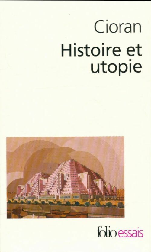 Histoire et utopie - Emil M. Cioran - Livre