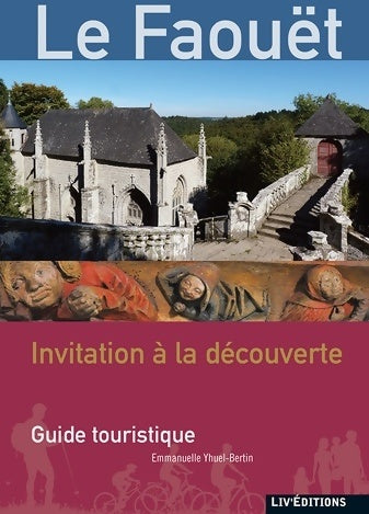 Livrenpoche : Le Faouët. Invitation a la découverte - Emmanuelle Yhuel-Bertin - Livre