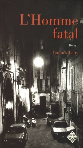 L'homme fatal - Yannick Letty - Livre