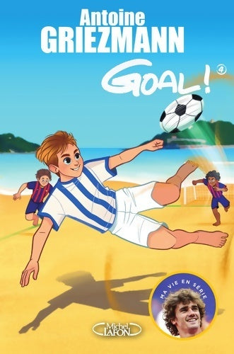 Livrenpoche : Goal ! Tome IV : Dans la cour des grands - Antoine Griezmann - Livre