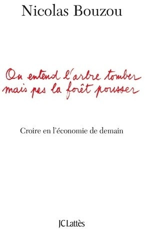 Livrenpoche : On entend l'arbre tomber mais pas la forêt pousser - Nicolas Bouzou - Livre