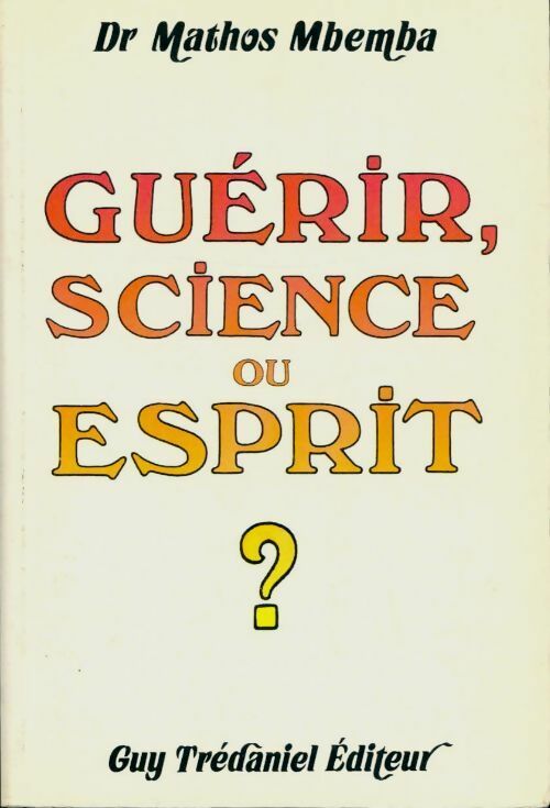 Livrenpoche : Guérir, science ou esprit ? - Mathos Mbemba - Livre