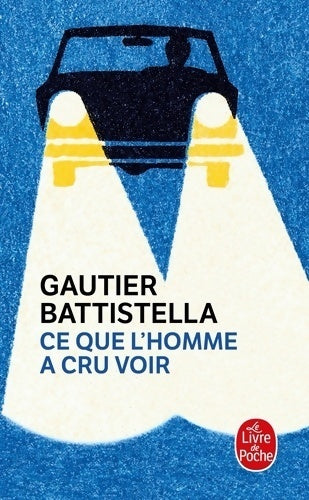 Livrenpoche : Ce que l'homme a cru voir - Gautier Battistella - Livre