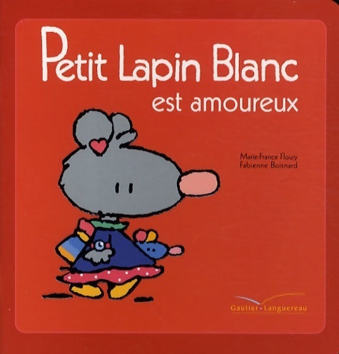 Livrenpoche : Petit lapin blanc est amoureux - Marie-France Floury - Livre