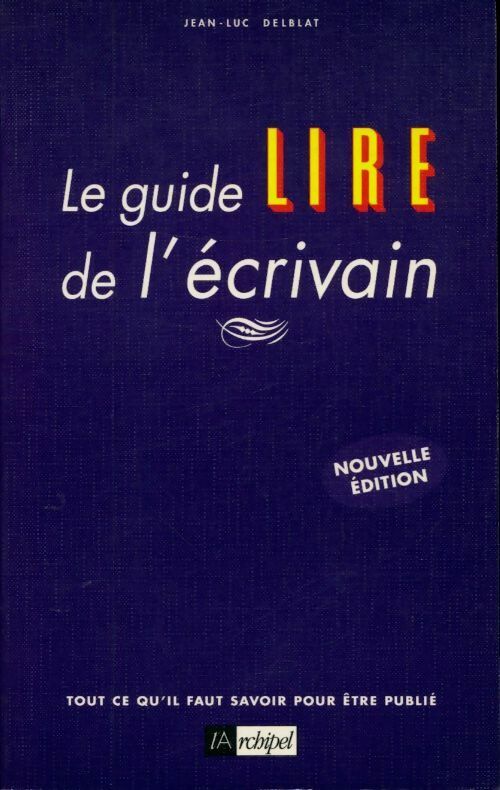 Livrenpoche : Le guide lire de l'écrivain - Jean-Luc Delblat - Livre