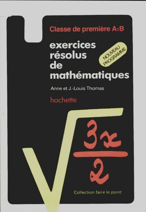 Livrenpoche : Exercices résolus de mathématiques 1ère A1, B - J.-Louis Thomas - Livre