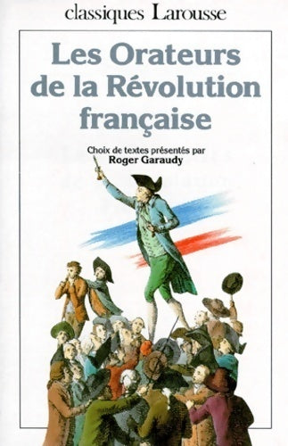 Livrenpoche : Les orateurs de la Révolution Française - Roger Garaudy - Livre