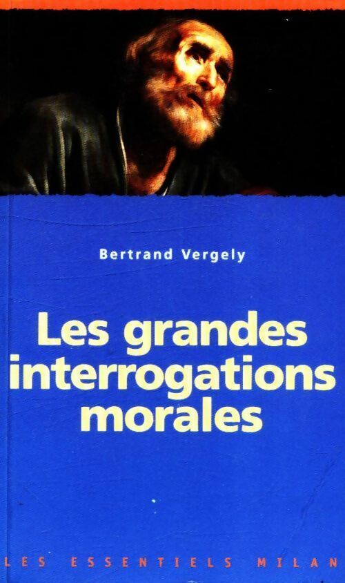 Livrenpoche : Les grandes interrogations morales - Bertrand Vergely - Livre
