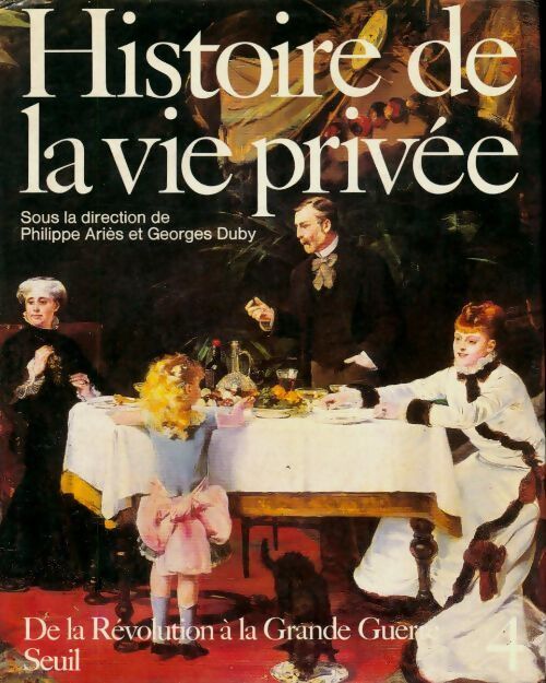 Livrenpoche : Histoire de la vie privée Tome IV : De la Révolution à la Grande Guerre - Philippe Ariès - Livre