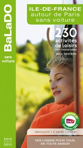 Livrenpoche : Ile-de-france autour de Paris sans voiture. 230 activités de loisirs pour tous en toute saison - Gaële Arradon - Livre