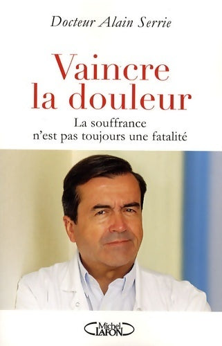 Livrenpoche : Vaincre la douleur - Alain Serrie - Livre