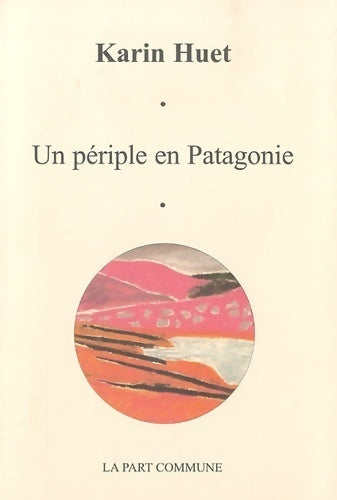 Livrenpoche : Un périple en Patagonie - Karin Huet - Livre