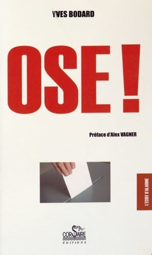 Livrenpoche : Ose ! - Yves Bodard - Livre