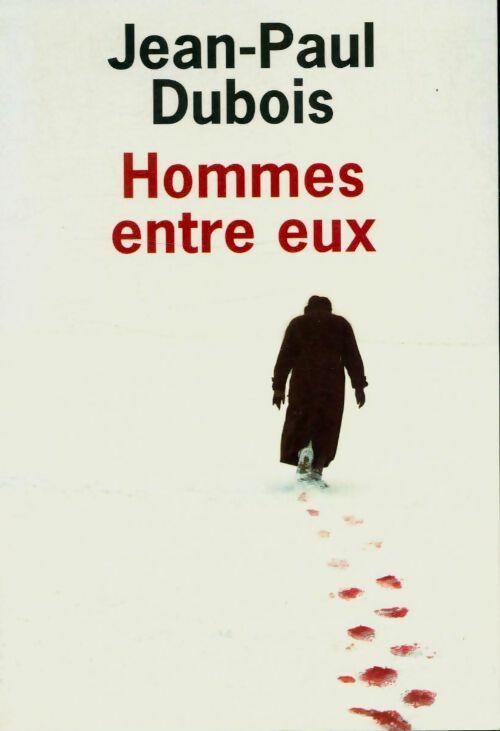 Livrenpoche : Hommes entre eux - Jean-Paul Dubois - Livre