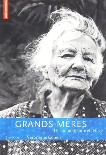 Livrenpoche : Grands-mères. Un amour tendre et féroce - Véronique Cohen - Livre