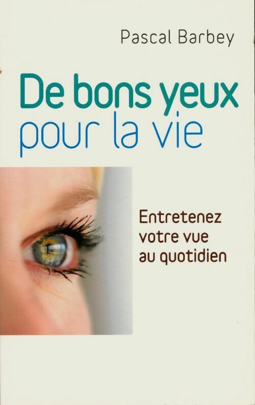 Livrenpoche : De bons yeux pour la vie - Pascal Barbey - Livre