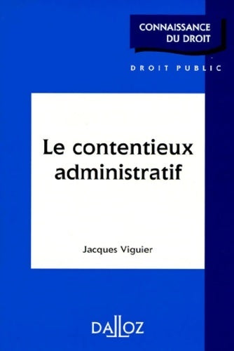 Livrenpoche : Le contentieux administratif - Jacques Viguier - Livre