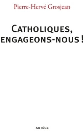 Livrenpoche : Catholiques, engageons-nous ! - Pierre-Hervé Grosjean - Livre