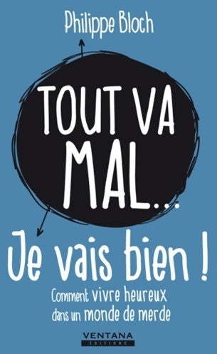 Livrenpoche : Tout va mal... je vais bien ! - Philippe Bloch - Livre