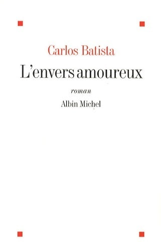 Livrenpoche : L'envers amoureux - Carlos Batista - Livre