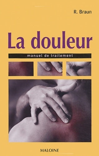 Livrenpoche : La douleur : Manuel de traitement - Roland Braun - Livre