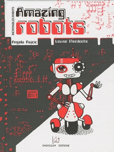 Livrenpoche : Amazing robots. Incroyables robots - Angela Rajcic - Livre