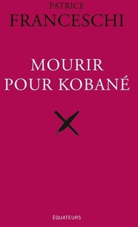 Livrenpoche : Mourir pour Kobané - Patrice Franceschi - Livre