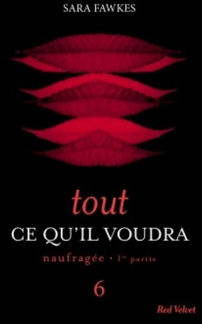 Livrenpoche : Tout ce qu'il voudra Tome VI : Naufragée 1ère partie - Sara Fawkes - Livre