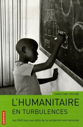 Livrenpoche : L'humanitaire en turbulences - Christian Troubé - Livre