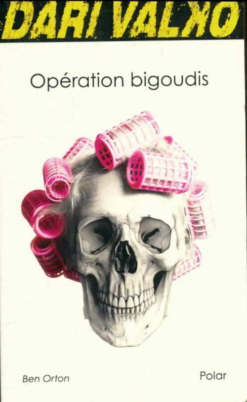 Livrenpoche : Dari Valko : Opération bigoudis - Ben Orton - Livre