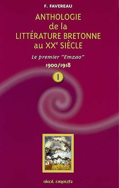 Livrenpoche : Anthologie de la littérature bretonne au XXe siècle : Tome I : 1900-1918 - Francis Favereau - Livre