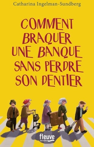 Livrenpoche : Comment braquer une banque sans perdre son dentier - Catharina Ingelman-Sundberg - Livre