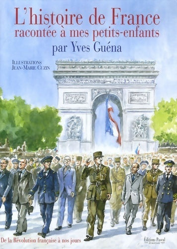 Livrenpoche : L'histoire de France racontée à mes petits-enfants : De la révolution française à nos jours - Yves Guéna - Livre