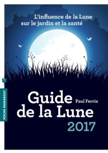 Livrenpoche : Guide de la lune 2017 - Paul Ferris - Livre