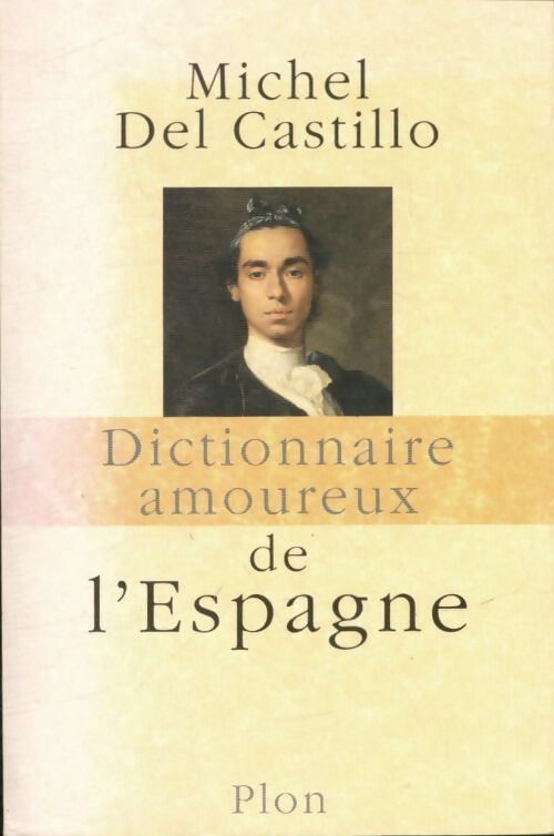 Livrenpoche : Dictionnaire amoureux de l'Espagne - Michel Del Castillo - Livre