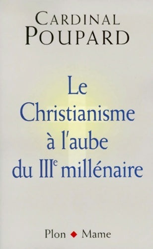 Livrenpoche : Le christianisme à l'aube du IIIe millénaire - Paul Poupard - Livre