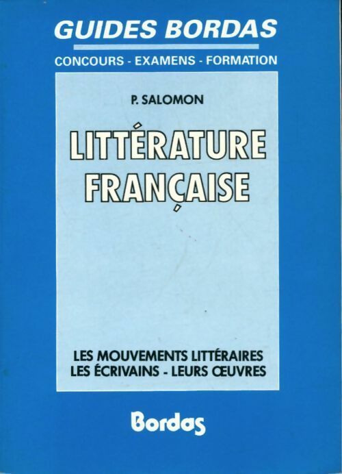Livrenpoche : Littérature française. Les mouvements littéraires les écrivains leurs oeuvres - Pierre Salomon - Livre