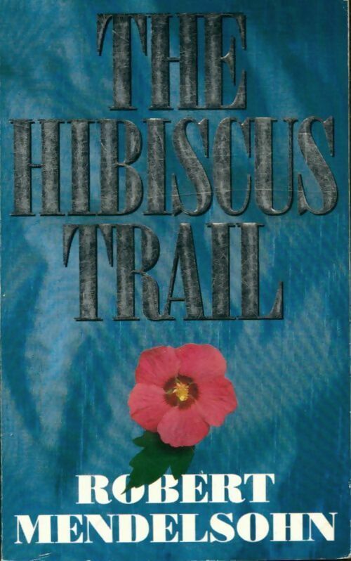 Livrenpoche : The hibiscus trail - Robert Mendelsohn - Livre