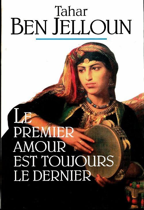 Livrenpoche : Le premier amour est toujours le dernier - Tahar Ben Jelloun - Livre