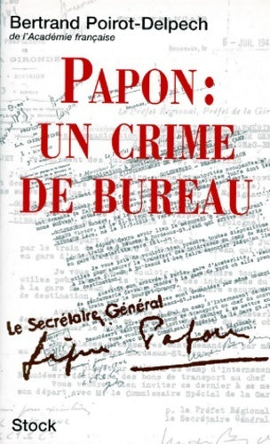Livrenpoche : Papon : un crime de bureau - Bertrand Poirot-Delpech - Livre