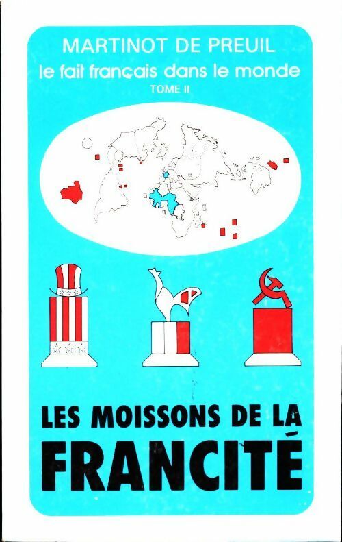 Livrenpoche : Le fait français dans le monde Tome II : Les moissons de la francité - Raymond Martinot De Preuil - Livre