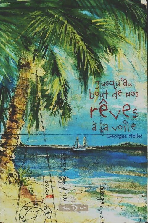Livrenpoche : Jusqu'au bout de nos rêves a la voile - Georges Halley - Livre