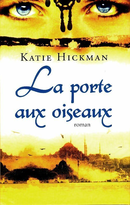 Livrenpoche : La porte aux oiseaux - Katie Hickman - Livre