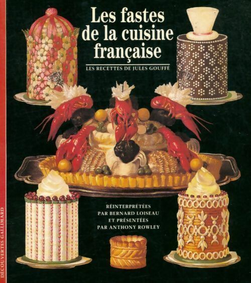 Livrenpoche : Les fastes de la cuisine française - Reinterprétées par Bernard Loiseau et présentées par Anthony Rowley - Livre